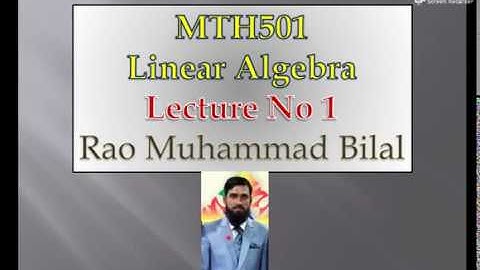 Mth501 Linear Algebra Lecture No 1 Introduction to Linear Algebra