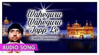 Waheguru Waheguru Japp Le | Most Popular Punjabi Song | Hardev Mahinangal