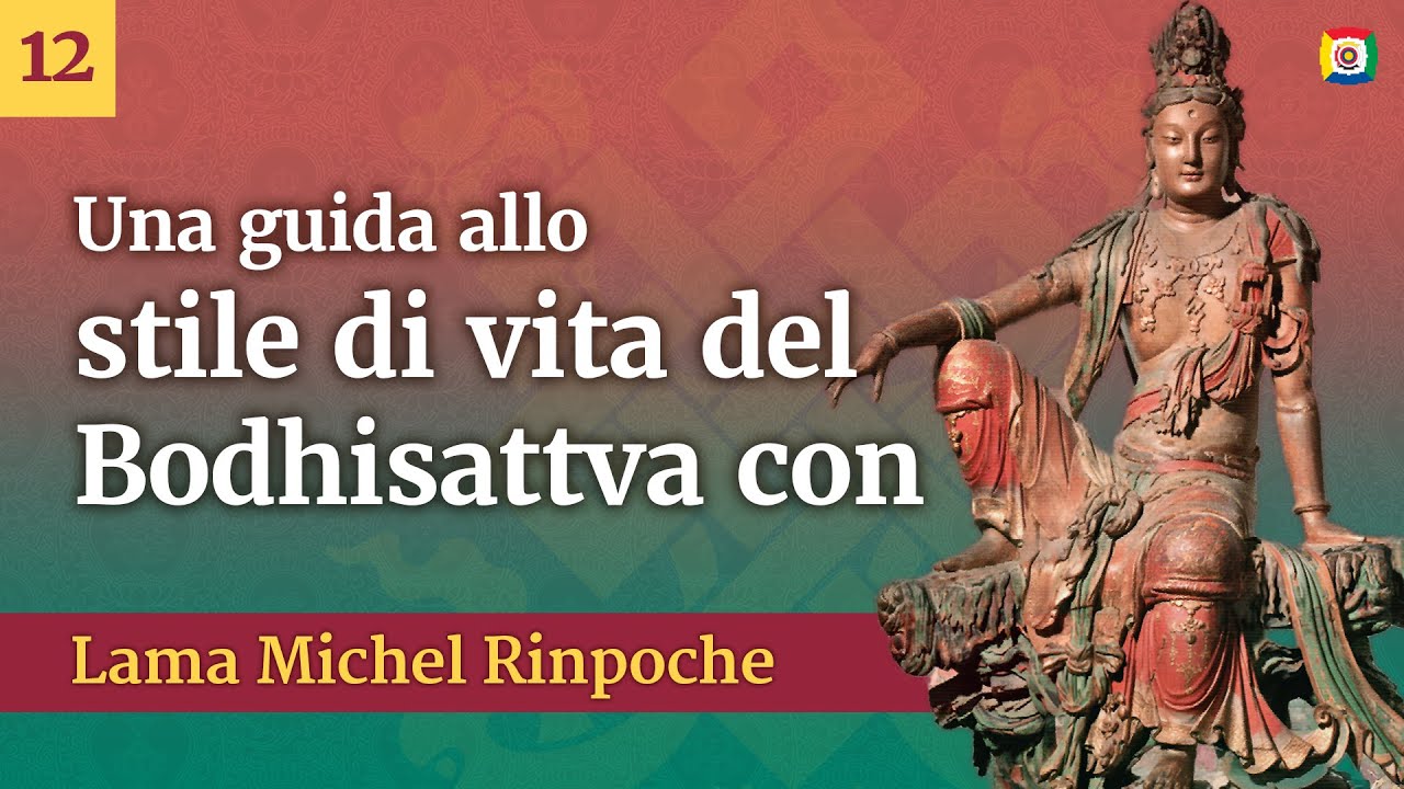 12/24 - Una guida allo stile di vita del Bodhisattva con Lama Michel Rinpoche