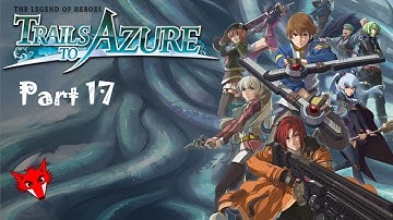 The Legend of Heroes Trails to Azure Playthrough Part 17