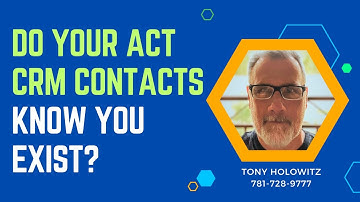 Do Your Act CRM Contacts Know You Exist in 2025?