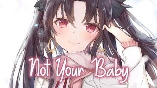 Nightcore - Not Your Baby || Lyrics