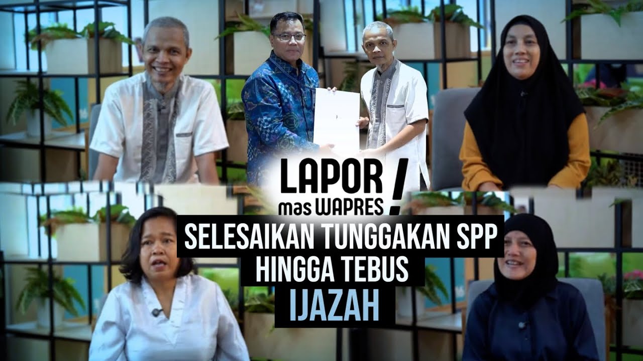 Lapor Mas Wapres: Selesaikan Tunggakan SPP Hingga Tebus Ijazah
