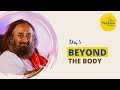 Beyond the Body | Day 5 of the 21 Day Meditation Challenge with Gurudev