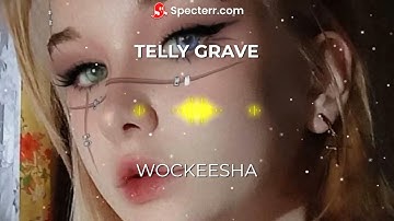 TELLY GRAVE - WOCKEESHA