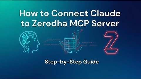 How to Connect Claude to Zerodha MCP Server | Step-by-Step Guide