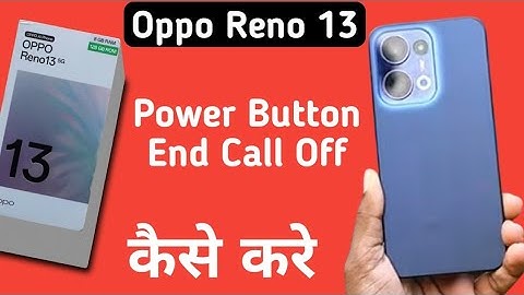 Oppo Reno 13 5g power button se call cut ho jata hai, how to turn off power button end call in oppo