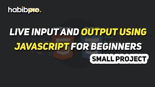 Live input and output using Javascript for Beginner || Small Project || HABIB PRO Wealth