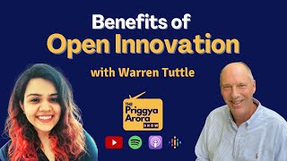 What Are the Benefits of Open Innovation - Warren Tuttle | IP Licensing | The Priggya Arora Show 49