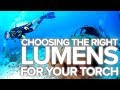 Choosing The Right Lumens For Your Torch