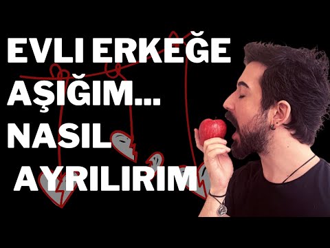 Evli Erkekten Nasıl Kurtulurum-Ayrılırım? Evli Erkekle Beraberim-Evli Adama Aşık Oldum