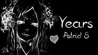 Nightcore → Years ♪ (Astrid S) LYRICS ✔︎