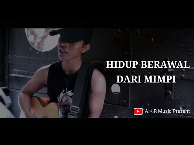 HIDUP BERAWAL DARI MIMPI - Bondan & Fade2Black || Cover By A.K.R music present class=