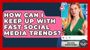 How Can I Keep Up With Fast Social Media Trends? - Social Media Business Playbook