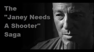 Bruce Springsteen - The &quot;Janey Needs A Shooter&quot; Saga