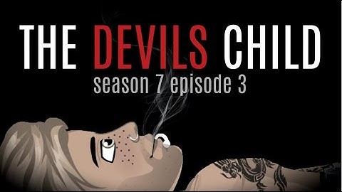 THE DEVILS CHILD S7.EP3 (MSP SERIES)