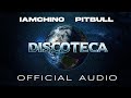 Iamchino x pitbull  discoteca official audio