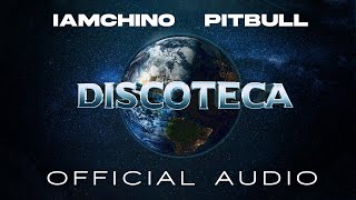 IAmChino x Pitbull - Discoteca [Official Audio]