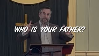 Who is your Father? - John 8:38-47