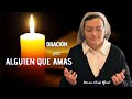 ORACIÓN POR ALGUIEN QUE AMAS - Hna Glenda Oficial