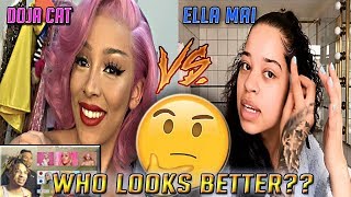 WHO LOOKS BETTER ELLA MAI OR DOJA CAT??(DEBATE!!)