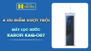 Máy lọc nước bán chạy KAROFI KAQ-O07 - Điện máy Tâm Hiền