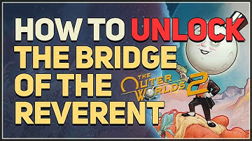 How to unlock The Bridge of the Reverent The Outer Worlds 2