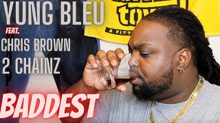 Bleu doing His Thang Tho | Yung Bleu Feat. Chris bBrown, 2 Chainz - Baddest | Reaction Video