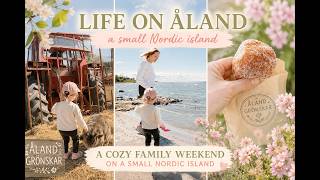 Life on Åland | A Cozy Weekend on a Small Nordic Island | Family Days, Farm Animals and Sea Views