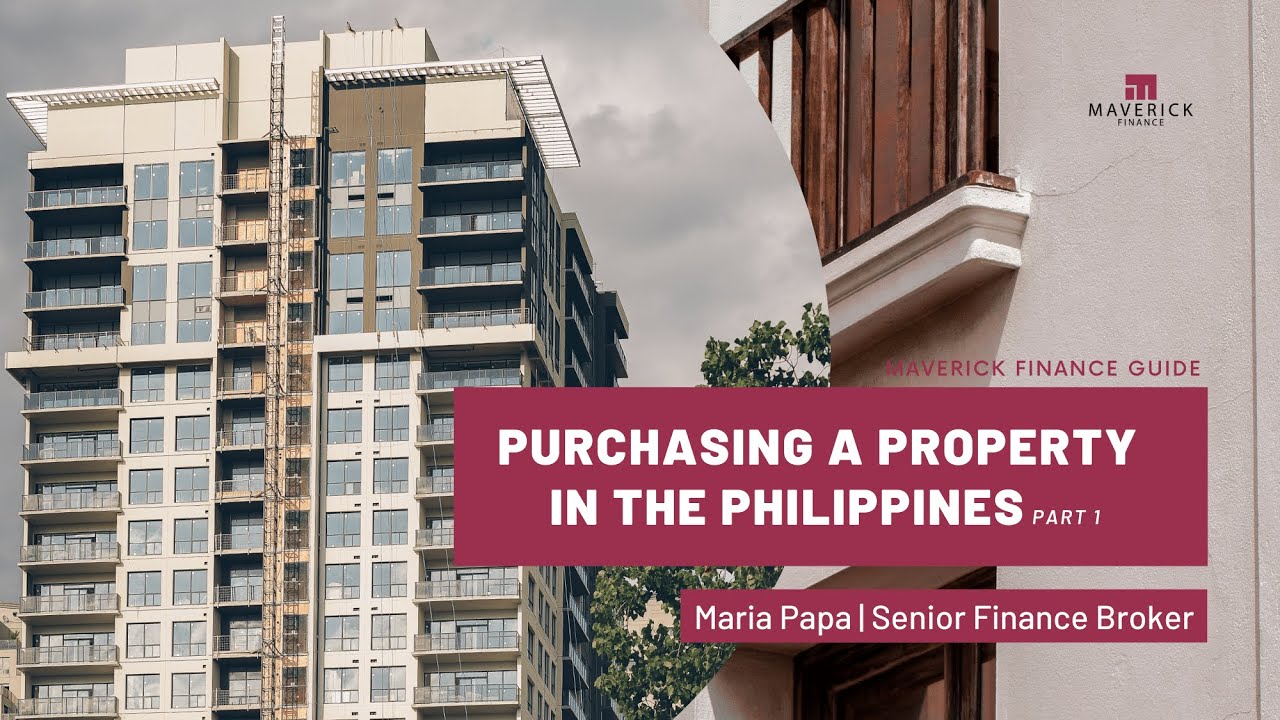 Purchasing a Property in the Philippines Part 1 | Maverick Finance Guide