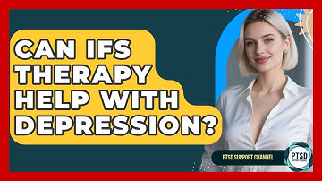 Can IFS Therapy Help With Depression? - PTSD Support Channel