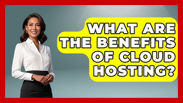 What Are the Benefits of Cloud Hosting? - Server Logic Simplified
