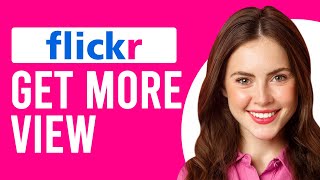 How To Get More Views On Flickr (How To Increase Views On Flickr)
