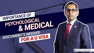 U visa Requirements: The Importance of Psychological & Medical Documents #uvisa #usimmigration