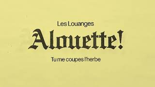 Les Louanges - Tu Me Coupes Lherbe Official Audio