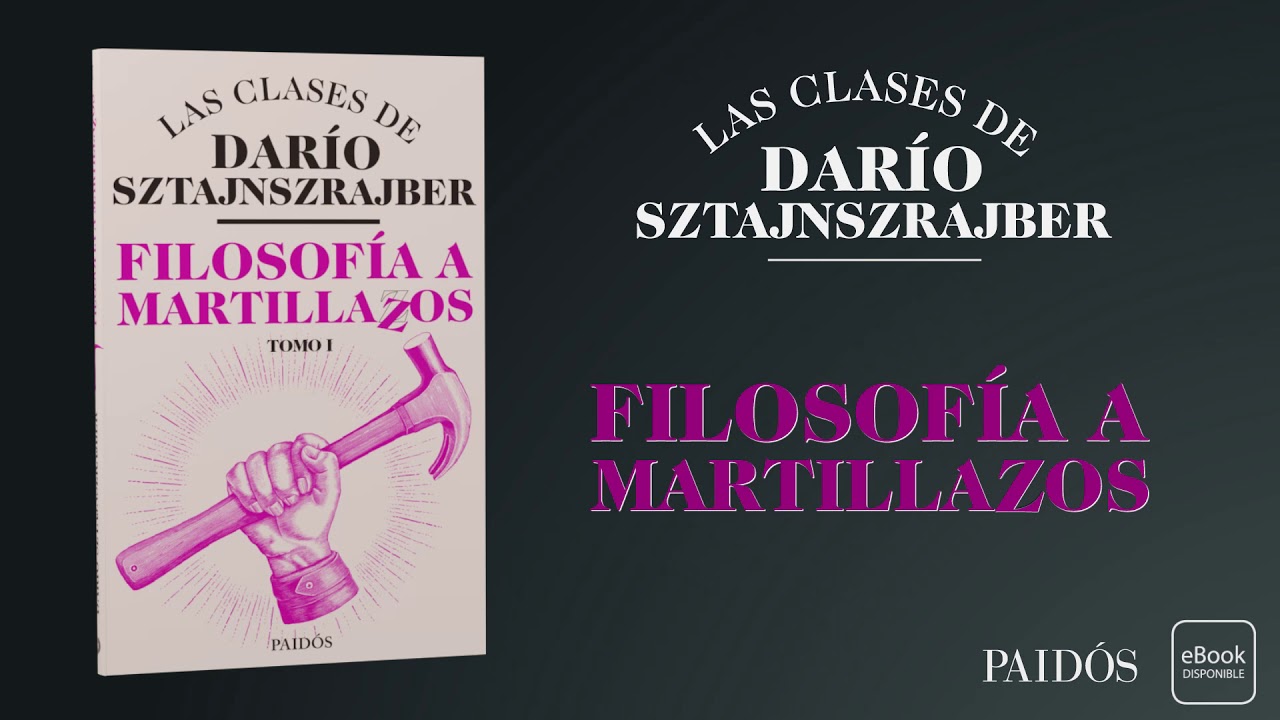 Filosofía a martillazos, de Darío Sztajnszrajber - YouTube
