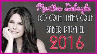 &quot;Lo Que Tienes Que Saber Para el 2016&quot; Martha Debayle