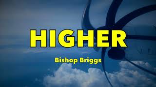 Download Lagu Bishop Briggs - HIGHER (Lyrics) MP3