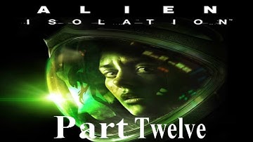 Alien Isolation - Part 12 - The Nest