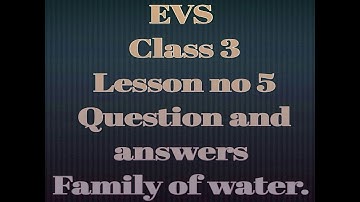 The family of water EVS question and answers class 3/ Karnataka state syllabus