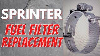 SPRINTER FUEL FILTER REPLACEMENT & CLIC-R LOC CLAMPS