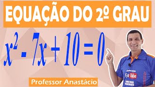 SECOND DEGREE EQUATION x² - 7x + 10 = 0 HOW TO SOLVE WITH BHASKARA'S FORMULA.
