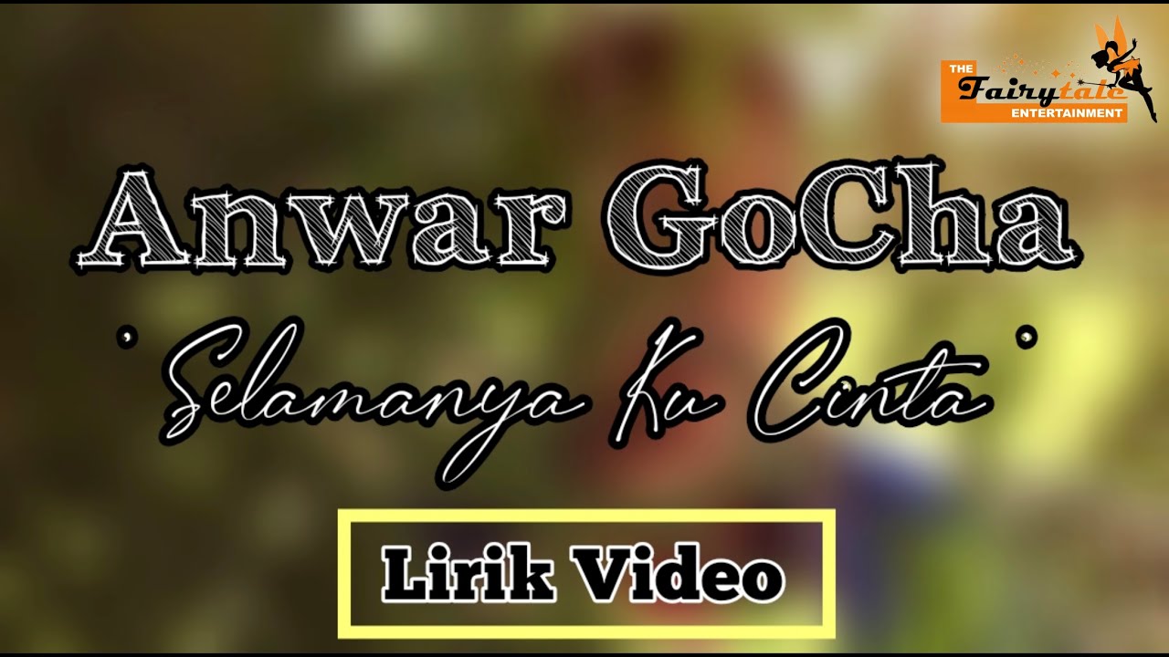 Anwar GoCha - Selamanya Ku Cinta ( Lirik Video )