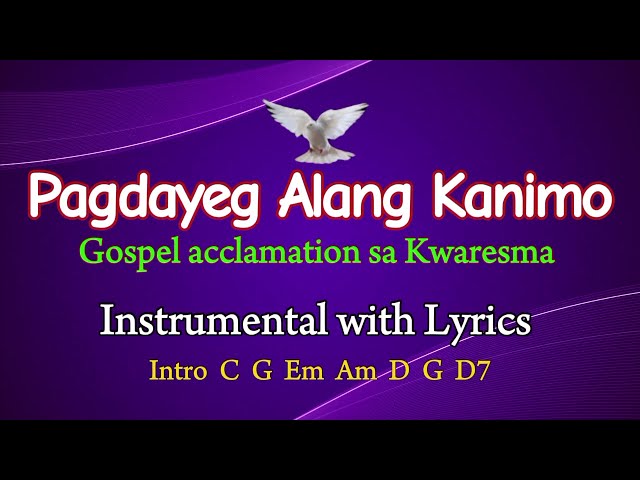 Pagdayeg lang kanimo - Gospel acclamation sa Kwaresma, Instrumental with Lyrics request by Felipe class=