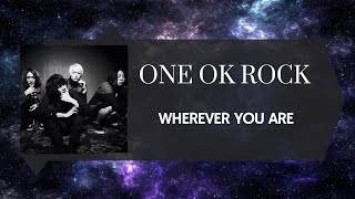 ONE OK ROCK - Wherever You Are (Romaji Lyrics + English Translation)