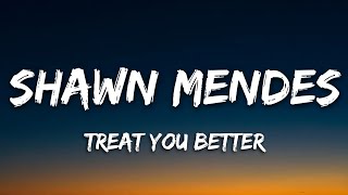 Shawn Mendes - Treat You Better (Lyrics)