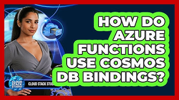 How Do Azure Functions Use Cosmos DB Bindings? - Cloud Stack Studio