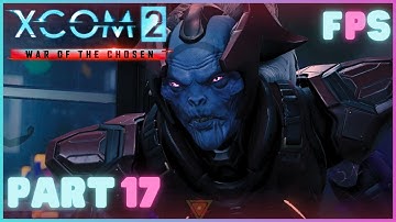 A Triple Threat |  XCOM 2 Long War Of The Chosen Part 17 - Foreman Plays Stuff