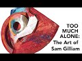Too Much Alone: The Art of Sam Gilliam - Important Paintings 12.2.2020