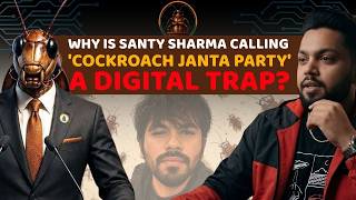 Santy Sharma Explains Why Cockroach Janta Party Is A Dangerous Digital Trap For Indian Youth?